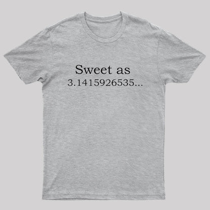 Sweet as 3.14159265... Geek T-Shirt