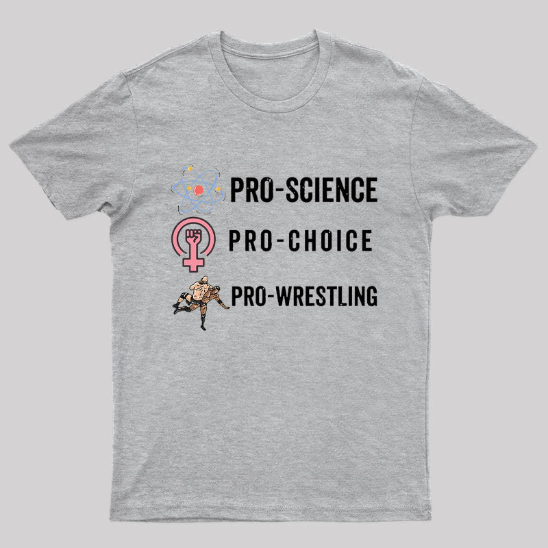 Pro Science Pro Choice Pro Wrestlig Nerd T-Shirt