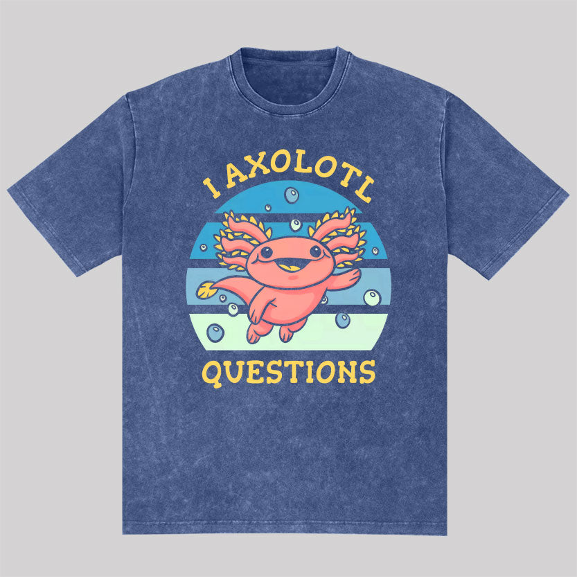 I axolotl questions Washed T-Shirt