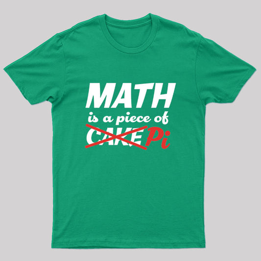 Math is a Piece of Pi Nerd T-Shirt