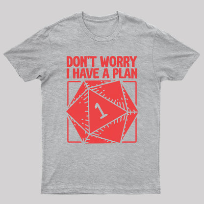 Don't Worry, I Have a Plan T-Shirt