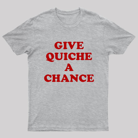 Give Quiche A Chance Nerd T-Shirt