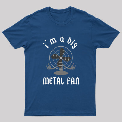 I'm A Big Metal Fan T-Shirt