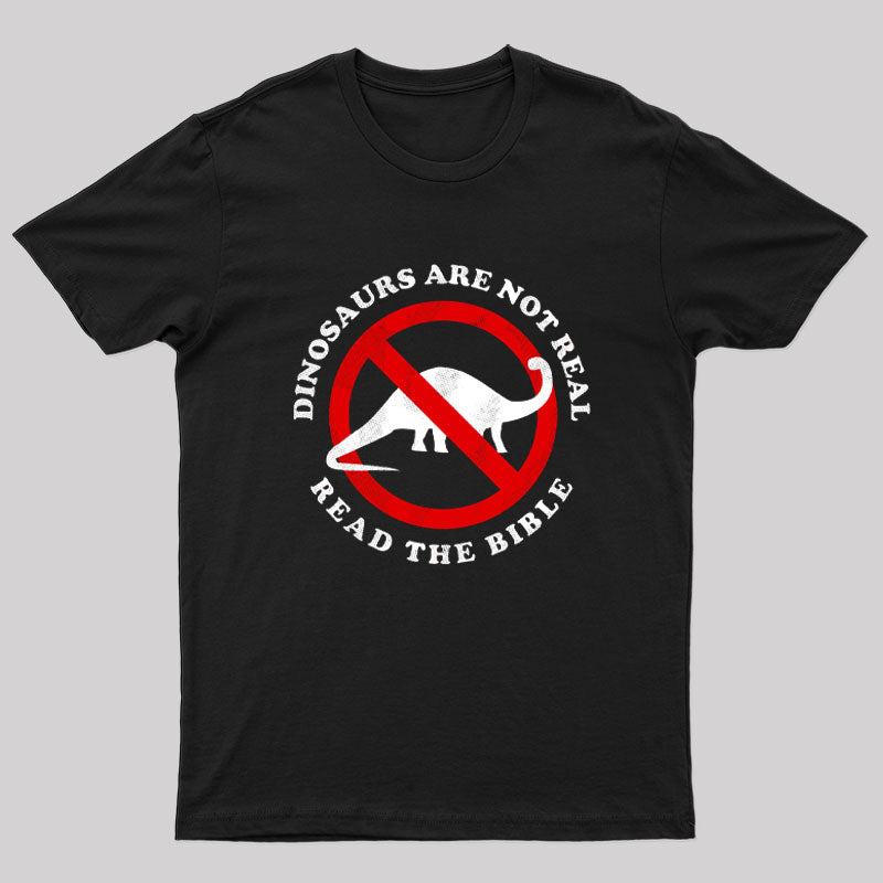 Dinosaurs Are Not Real Read The Bible T-Shirt