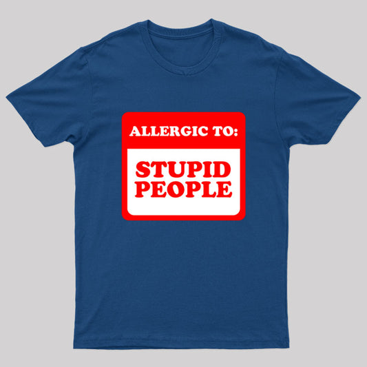 Allergic To Stupid People Geek T-Shirt