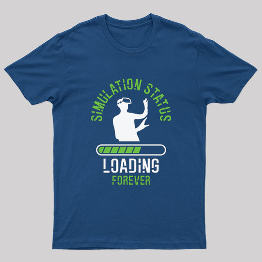 Simulation Status  Loading Forever T-Shirt