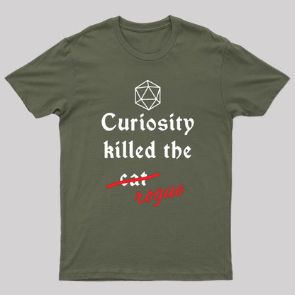 Curiosity killed the rogue T-Shirt