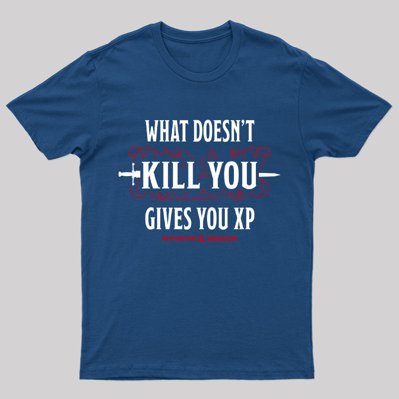 What Doesn't Kill You Give You XP T-Shirt