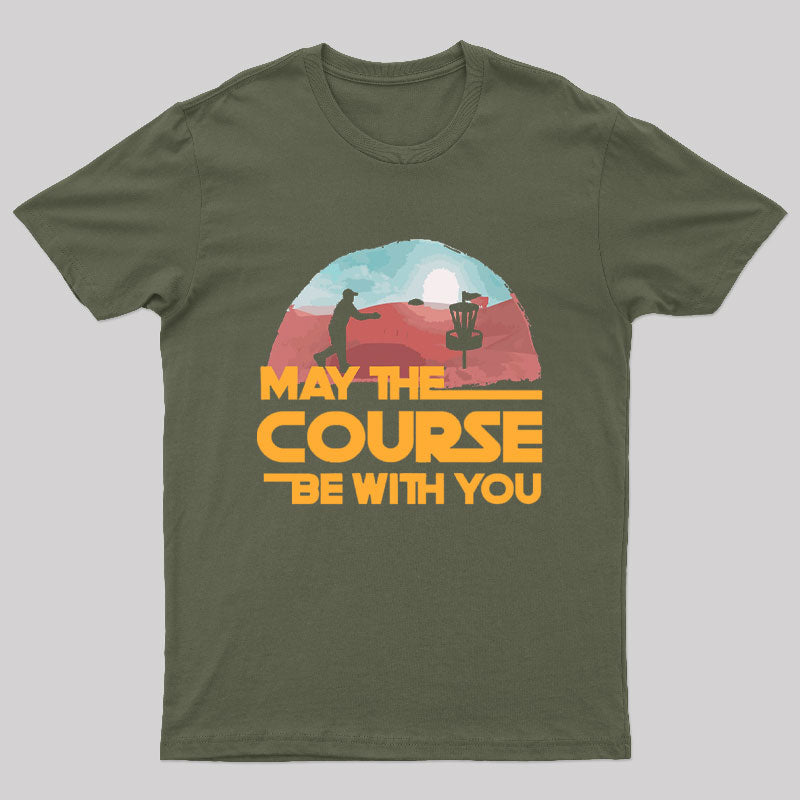 May The Course Be With You Geek T-Shirt
