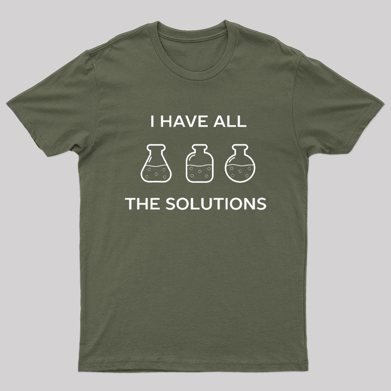 I Have All The Solutions T-Shirt