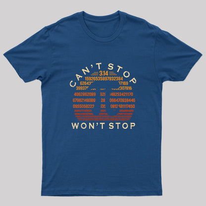 Pi Can't Stop Won't Stop Geek T-Shirt