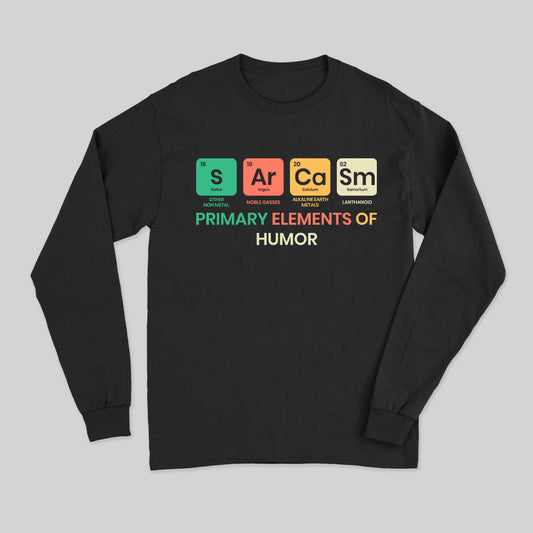 Sarcasm Primary Elements of Humor Long Sleeve T-Shirt