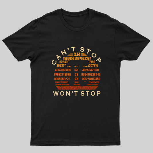 Pi Can't Stop Won't Stop Geek T-Shirt