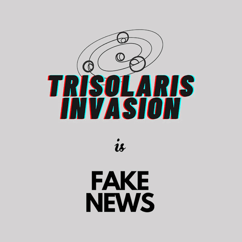 Trisolaris invasion is Fake News Geek T-Shirt