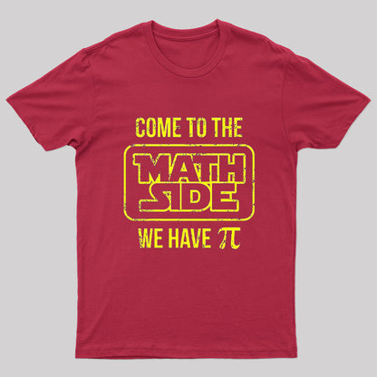 Come To The Math Side We Have Pi T-Shirt
