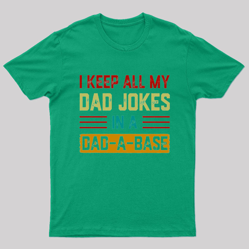 I Keep All My Dad Jokes In A Dad a Base Nerd T-Shirt