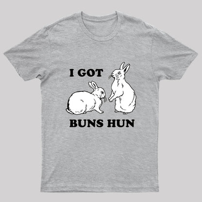 I Got Buns Hun T-Shirt