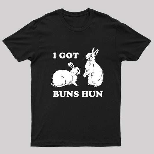 I Got Buns Hun T-Shirt