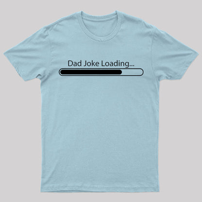 Dad Joke Loading Geek T-Shirt