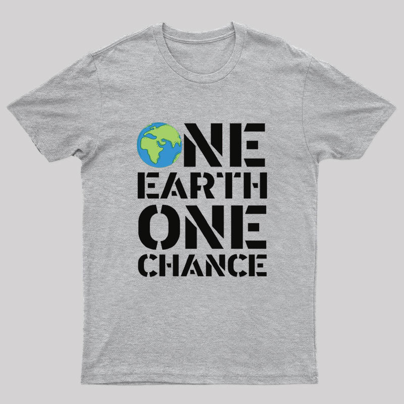 One Earth One Chance Geek T-Shirt