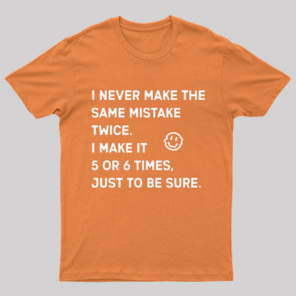 I Never Make The Same Mistake Twice Geek T-Shirt