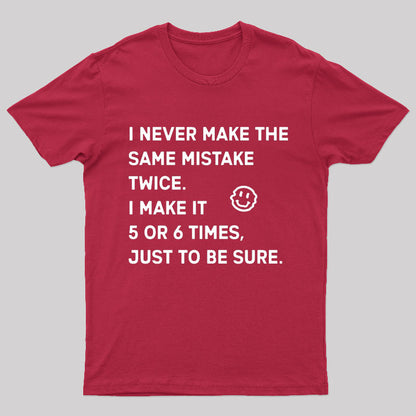 I Never Make The Same Mistake Twice Geek T-Shirt