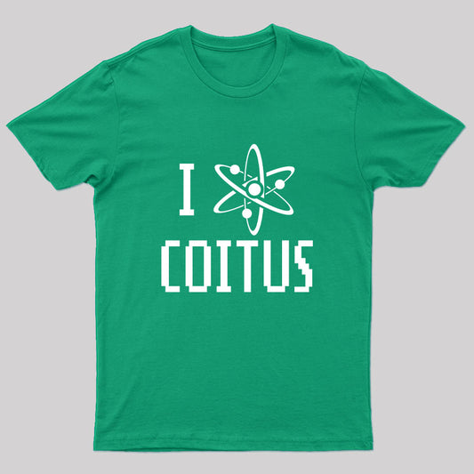 I love Coitus T-Shirt