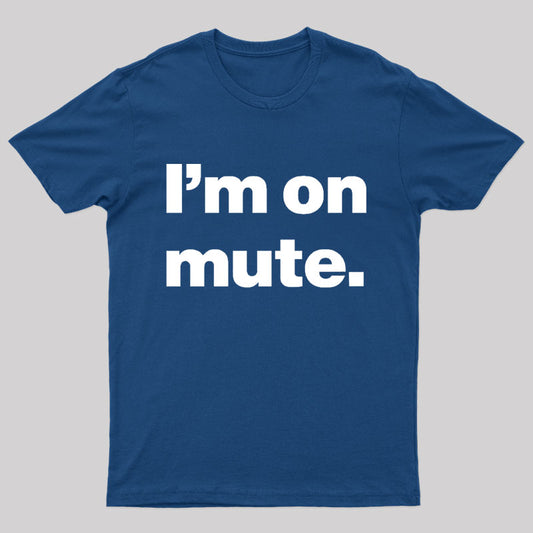 I'm on Mute Nerd T-Shirt