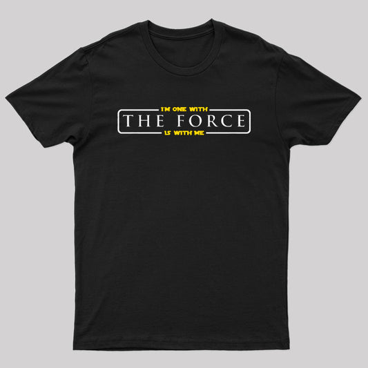 Im One With The Force, The Force Is With Me T-Shirt