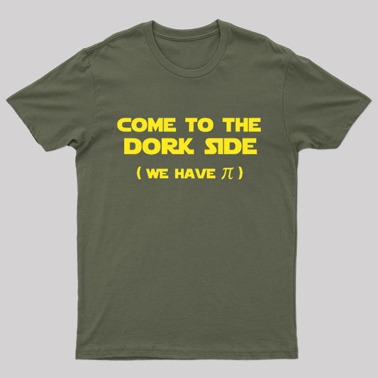 Come To The Dork Side We Have Pi Nerd T-Shirt