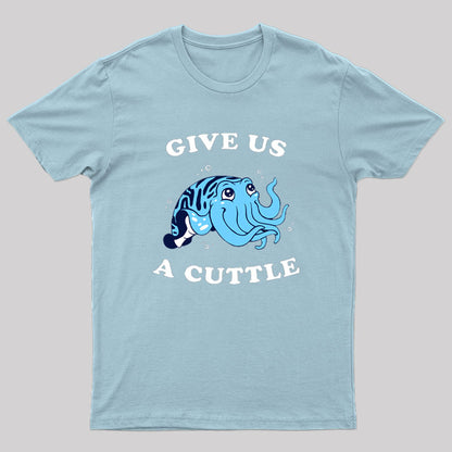 Give Us A Cuttle T-Shirt