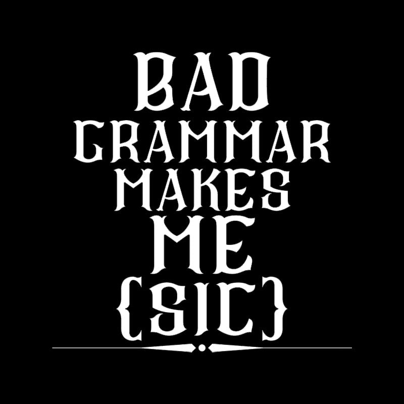 Bad Grammar Makes Me Sic Nerd T-Shirt