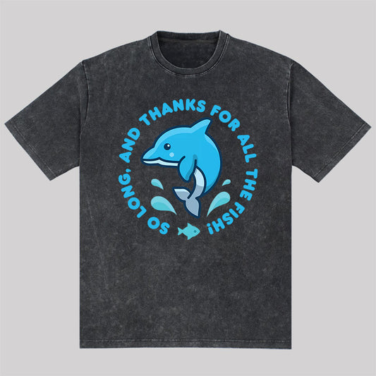 So Long, And Thanks For All The Fish! Washed T-Shirt
