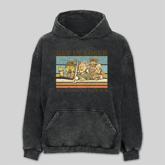 Get in Loser We're Doing Science Washed Hoodie
