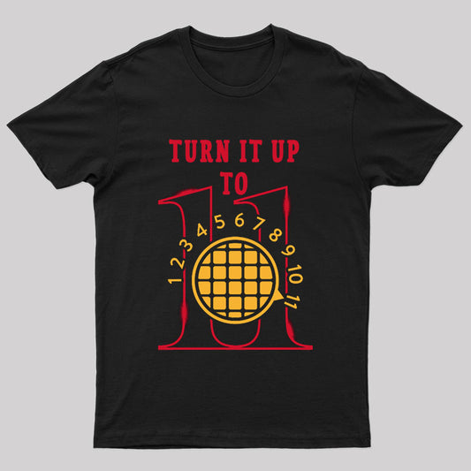 Turn It Up To 11 T-shirt