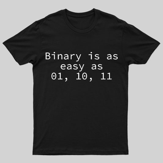 Binary Is As Easy As 01 10 11 Geek T-Shirt