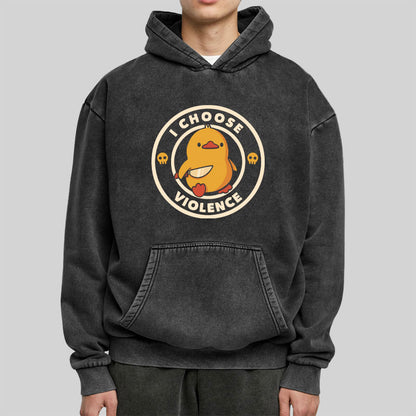 I Choose Violence Funny Duck Washed Hoodie