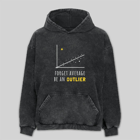 Forget Average Be An Outlier Funny Math Noirty Designs Washed Hoodie