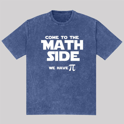 Come To The Math Side We Have Pi Washed T-shirt