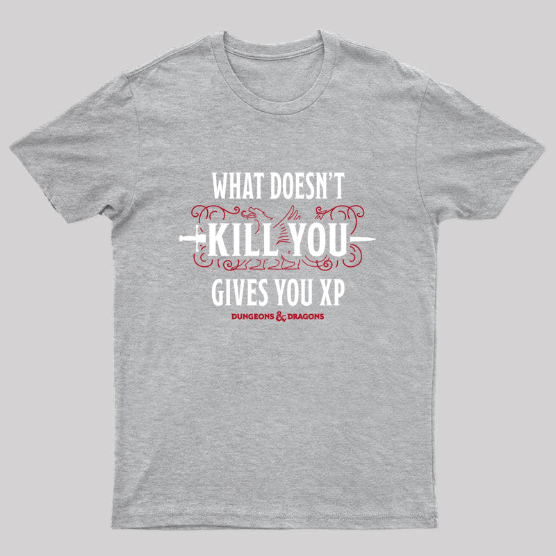 What Doesn't Kill You Give You XP T-Shirt