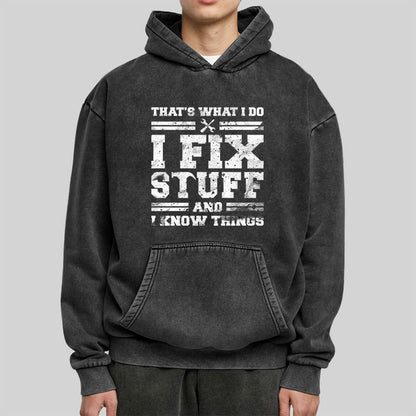 That's What I Do I Fix Stuff And I Know Things Washed Hoodie