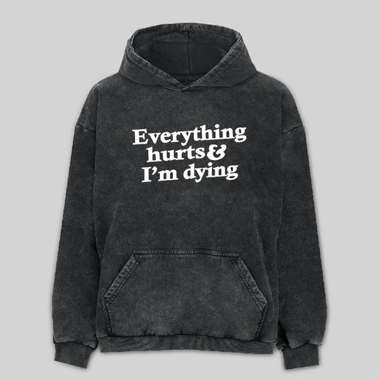 Everything Hurts And I'm Dying Washed Hoodie