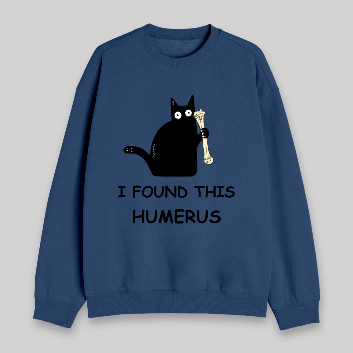 I Found This Humerus Sweatshirt
