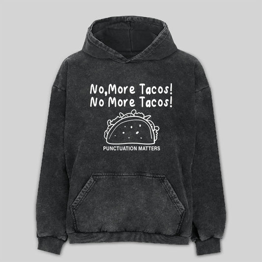 No More Tacos-Punctuation Matters Washed Hoodie