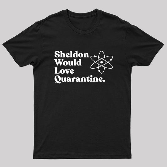 Would Love Quarantine T-Shirt