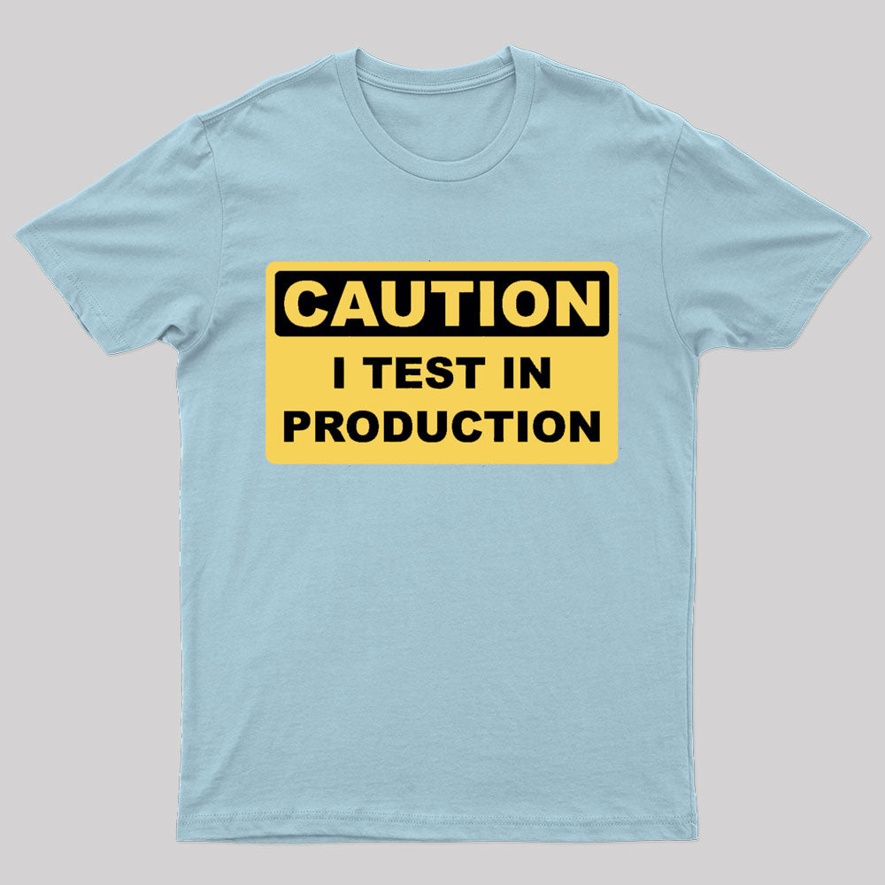 I Test In Production Nerd T-Shirt