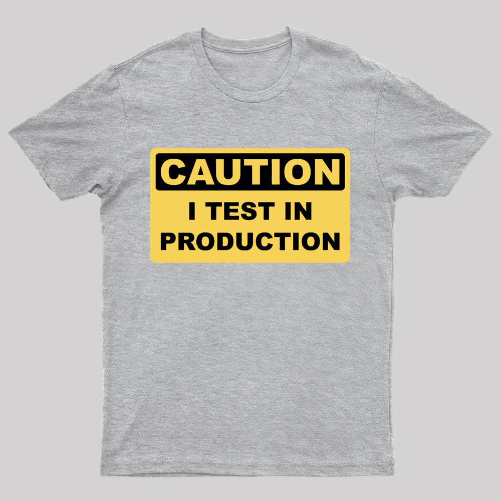 I Test In Production Nerd T-Shirt