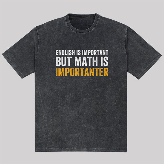 English is important but Math is importanter Geek Washed T-Shirt