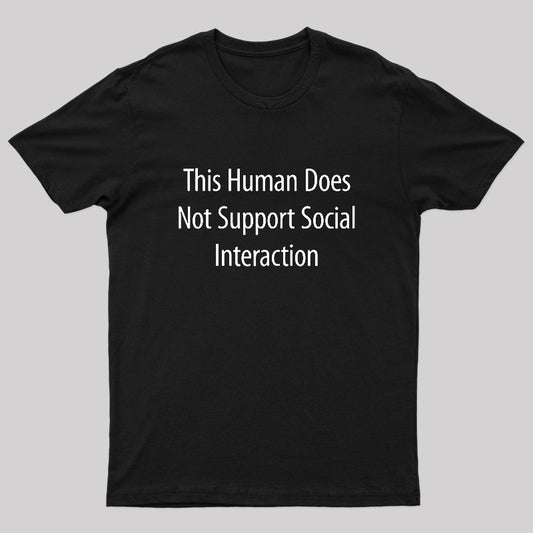 Does Not Support Social Interaction Geek T-Shirt