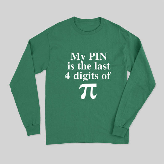 My Pin Is The Last 4 Digits Of Pi Long Sleeve T-Shirt